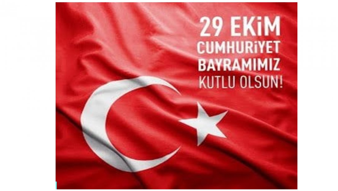 29 Ekim Cumhuriyet Bayramımızın 99.Yıl Dönümü Kutlu Olsun !