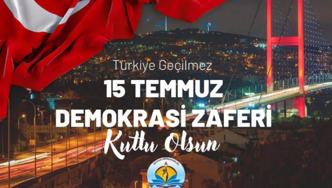 15 Temmuz Demokrasi ve Milli Birlik Günü'müz kutlu olsun