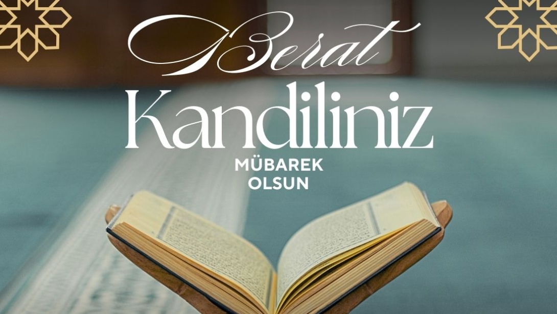 Tüm İslam Aleminin Berat Kandili Mübarek Olsun.