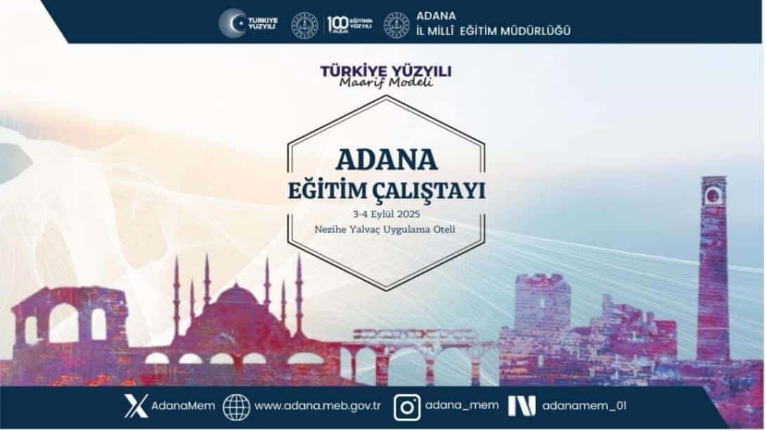 ADANA EĞİTİM ÇALIŞTAYI 2025 BAŞLIYOR
